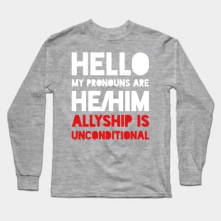 My pronouns are he/him. Ally. Long Sleeve T-Shirt